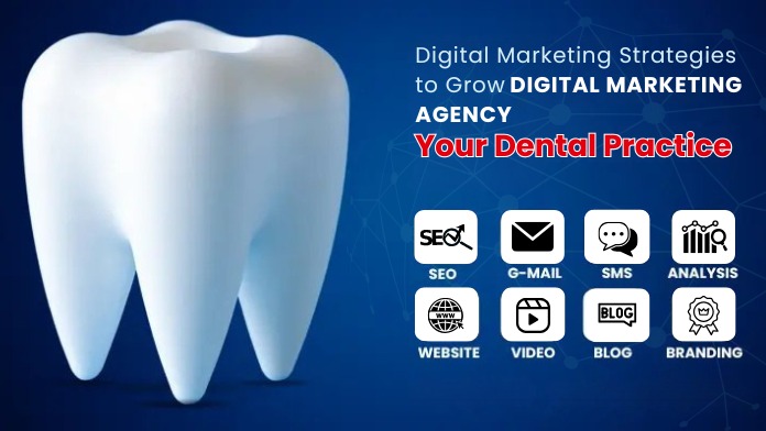 Digital Marketing Strategies to Grow Your Dental Practice